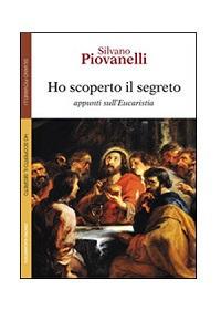 Ho scoperto il segreto. Appunti sull'eucaristia - Silvano Piovanelli - copertina