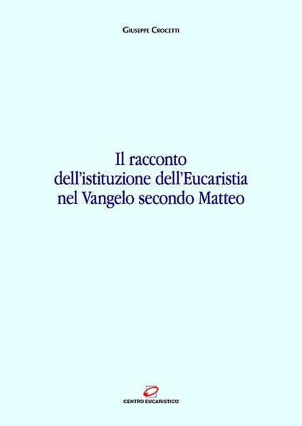 Il racconto dell'istituzione dell'Eucaristia nel Vangelo secondo Matteo - Giuseppe Crocetti - ebook