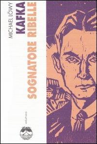 Kafka. Sognatore ribelle - Michael Löwy - copertina