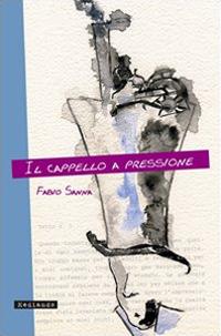 Il cappello a pressione - Fabio Sanna - copertina