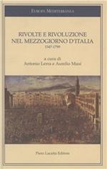 Rivolte e rivoluzione nel Mezzogiorno d'Italia 1547-1799