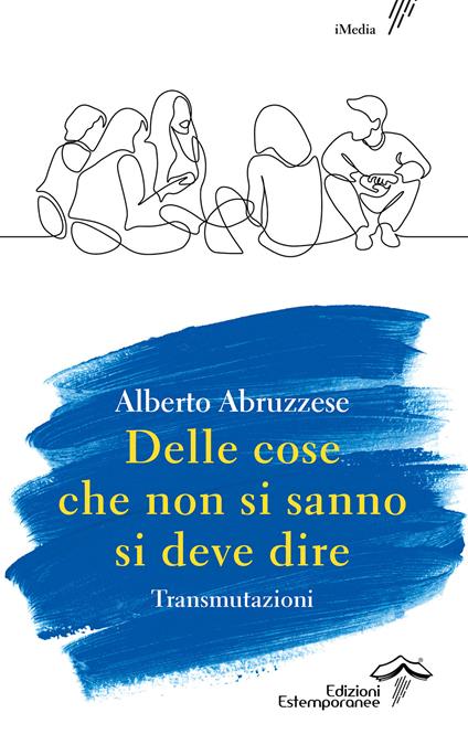 Delle cose che non si sanno si deve dire. Transmutazioni - Alberto Abruzzese - copertina