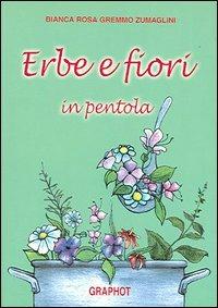 Erbe e fiori in pentola - Bianca R. Zumaglini Gremmo - 3