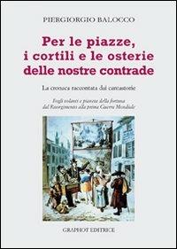 Per le piazze, i cortili e le osterie delle nostre contrade. La cronaca raccontata dai cantastorie - Piergiorgio Balocco - copertina