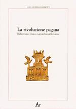 La rivoluzione pagana. Relativismo etnico e gerarchia delle forme