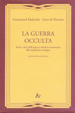 La guerra occulta. Armi e fasi dell'attacco ebraico-massonico alla tradizione europea