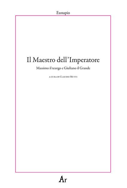 Il maestro dell'Imperatore. Massimo il teurgo e Giuliano il Grande - Eunapio - copertina