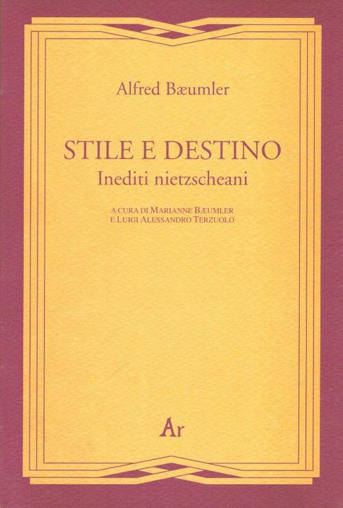 Stile e destino. Inediti nietzscheani - Alfred Bäumler - copertina