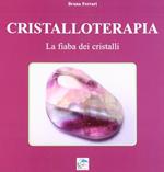 Cristalloterapia. La fiaba dei cristalli