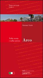 Arco. Guida della città e dintorni. Nella storia e nella natura