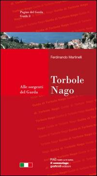 Torbole-Nago. Guida della città e dintorni. Alle sorgenti del Garda - Ferdinando Martinelli - copertina