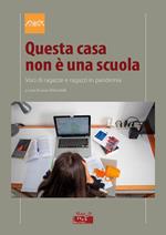 Questa casa non è una scuola. Voci di ragazze e ragazzi in pandemia