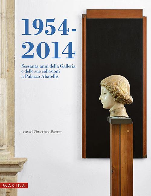 1954-2014. Sessanta anni della Galleria e delle sue collezioni a Palazzo Abatellis - copertina