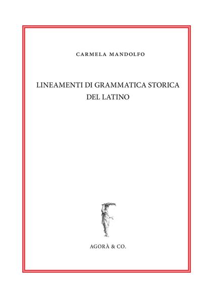 Lineamenti di grammatica storica del latino - Carmela Mandolfo - copertina