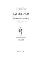 L' arcipelago. L'apparire del fondamento. Drammi e liriche