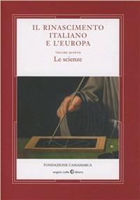 Il Rinascimento italiano e l'Europa. Vol. 5: Le scienze - copertina