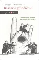 Bestiario giuridico. Vol. 2: Le offese nel diritto e le offese del diritto