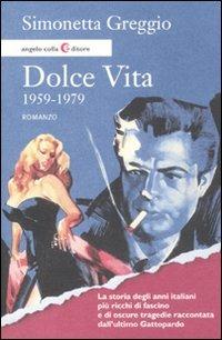 Dolce vita. 1959-1979 - Simonetta Greggio - copertina