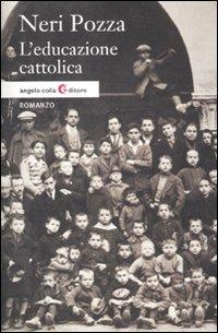 L' educazione cattolica - Neri Pozza - Libro - Colla Editore - | IBS