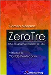 Zerotre. Che cosa fanno i bambini al nido. Con CD-ROM - Camilla Monaco - copertina