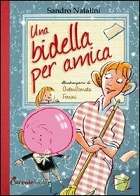 Una bidella per amica - Sandro Natalini - Libro - Coccole e Caccole - I  quaderni della scuola | IBS