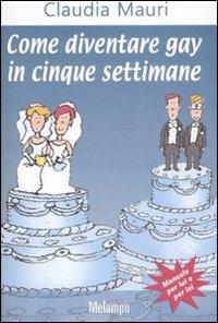 Come diventare gay in cinque settimane - Claudia Mauri - copertina