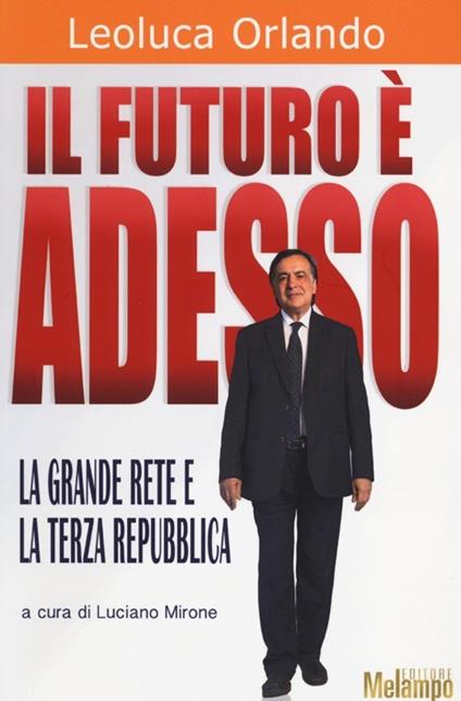 Il futuro è adesso. La grande rete e la Terza Repubblica - Leoluca Orlando - copertina