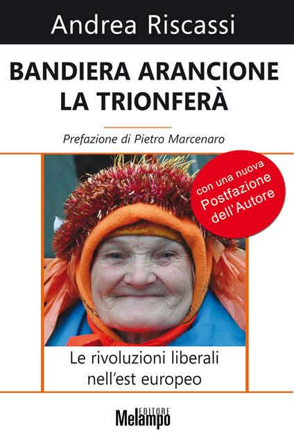 Bandiera arancione la trionferà. Le rivoluzioni liberali nell'est europeo - Andrea Riscassi - ebook