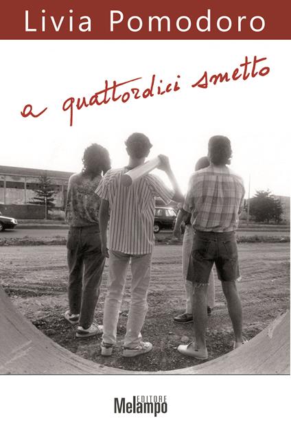 A quattordici smetto. Ragazzi senza più paura - Livia Pomodoro - ebook