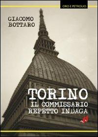 Torino, il commissario Repetto indaga - Giacomo Bottaro - copertina