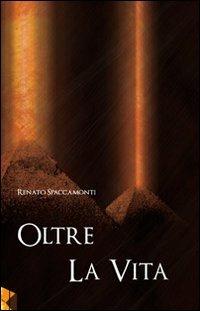 Oltre la vita - Renato Spaccamonti - copertina