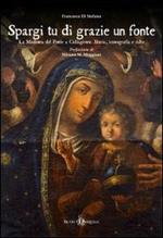 Spargi tu di grazie un fonte. La Madonna del Ponte a Caltagirone. Storia, iconografia e culto