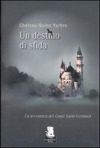 Un destino di sfida - Chelsea Q. Yarbro - copertina