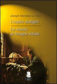 L' ospite maligno-La stanza al Dragon Volant - Joseph Sheridan Le Fanu - copertina