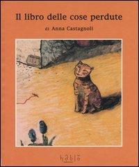 Il libro delle cose perdute - Anna Castagnoli - copertina