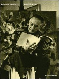 Renato Birolli. Biblioteca - copertina