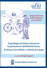 Il guadagno di salute attraverso la promozione dell'attività fisica. Evidenze scientifiche e attività di campo - Giorgio Liguori - copertina