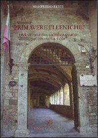 Primavere elleniche. Una storia del liceo classico Jacopone da Todi - Manfredo Retti - copertina