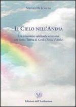 Il cielo nell'anima. Un itinerario spirituale cristiano con santa Teresa d'Avila (Teresa di Gesù)