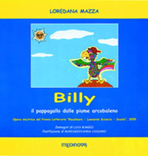 Billy. Il pappagallo dalle piume di arcobaleno - Loredana Mazza - copertina