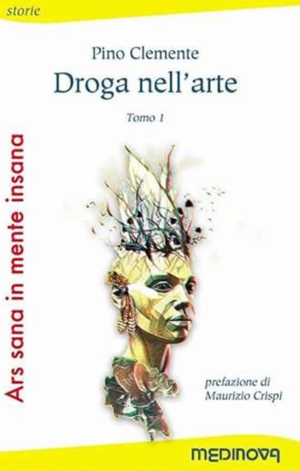 Ars sana in mente insana: Droga nell'arte-La follia nell'arte - Pino Clemente,Gino Pantaleone - copertina