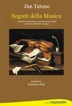 Segreti della musica. Aneddoti, esoterismo, curiosità e personaggi dal Basso Medioevo ad oggi