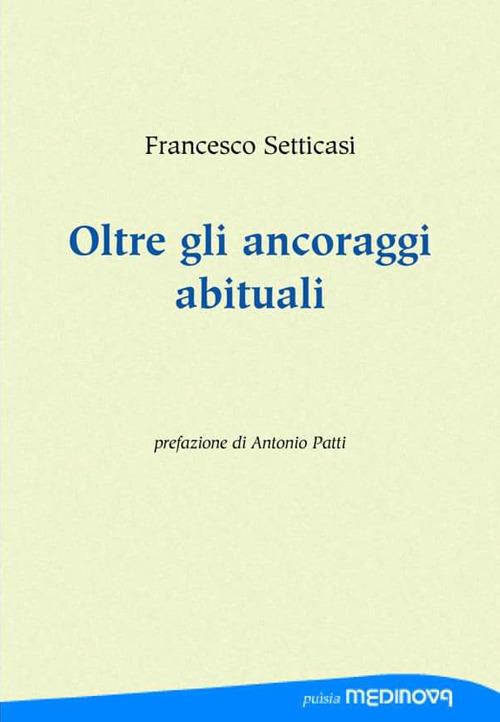 Oltre gli ancoraggi abituali - Francesco Setticasi - copertina
