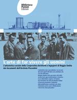 L' arte di far vivere gli uomini. L'urbanistica sociale della Cooperativa Architetti e Ingegneri di Reggio Emilia dai documenti dell'Archivio Osvaldo Piacentini. Ediz. per la scuola