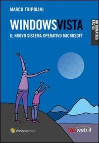 Windows Vista. Il nuovo sistema operativo Microsoft - Marco Tripolini -  Libro - Ialweb - Informatica facile | IBS