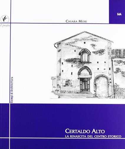 Certaldo alto. La rinascita del centro storico - Chiara Mori - copertina