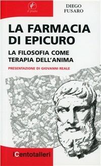 La farmacia di Epicuro. La filosofia come terapia dell'anima - Diego Fusaro - copertina