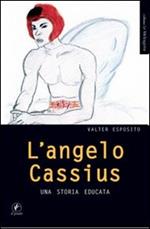 L'angelo Cassius. Una storia educata