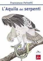 L'aquila dei serpenti. Ediz. illustrata