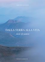 Dalla terra alla vita. Storie di natura